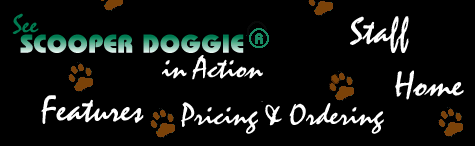 See Scooper Doggie in Action - Features - Staff - Pricing and Ordering